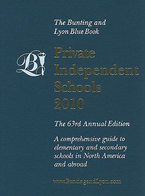 Private Independent Schools : A Comprehensive Guide to Elementary and Secondary Schools in North America and Abroad 63rd 2010 9780913094631 Front Cover