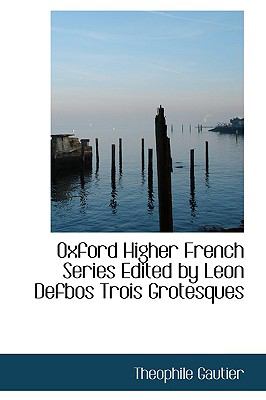 Oxford Higher French Series Edited by Leon Defbos Trois Grotesques  N/A 9781110623631 Front Cover