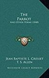 Parrot And Other Poems (1848) N/A 9781168891631 Front Cover