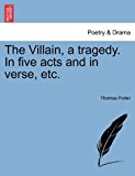 Villain, a Tragedy in Five Acts and in Verse, Etc N/A 9781241118631 Front Cover