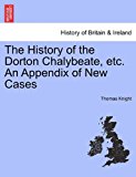 History of the Dorton Chalybeate, etc an Appendix of New Cases N/A 9781241374631 Front Cover
