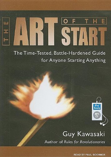 The Art of the Start: The Time-tested, Battle-hardened Guide for Anyone Starting Anything  2009 9781400160631 Front Cover