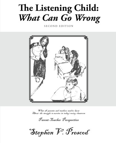 The Listening Child: What Can Go Wrong: What All Parents and Teachers Need to Know About the Struggle to Survive in Today’s Noisy Classrooms  2012 9781466951631 Front Cover