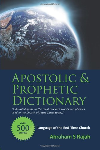 Apostolic and Prophetic Dictionary Language of the End-Time Church  2013 9781490819631 Front Cover