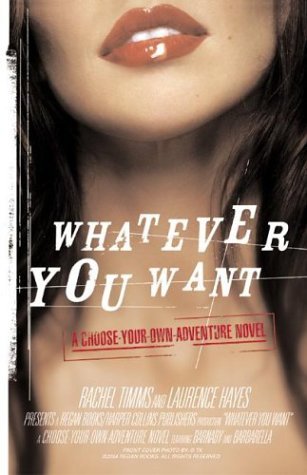 Whatever You Want We Write, You Decide: A Pick-Your-Own-Ending Escapade  2004 9780060591632 Front Cover