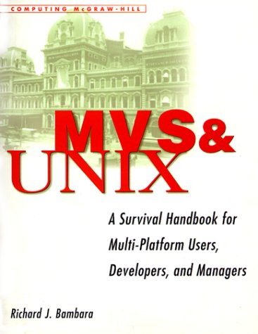 MVS and UNIX : A Survival Handbook for Multi-Platform Users, Developers and Managers  1998 9780070066632 Front Cover