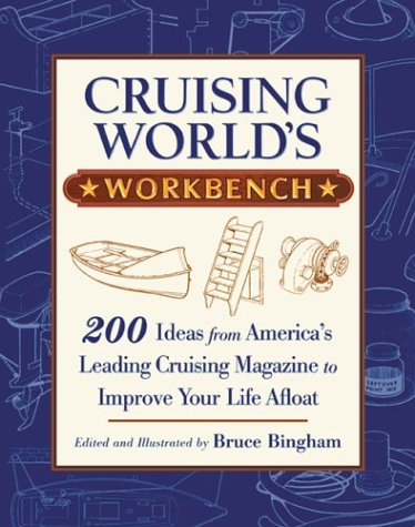 Cruising World's Workbench 200 Ideas from America's Leading Cruising Magazine to Improve Your Life Afloat  2002 9780071379632 Front Cover