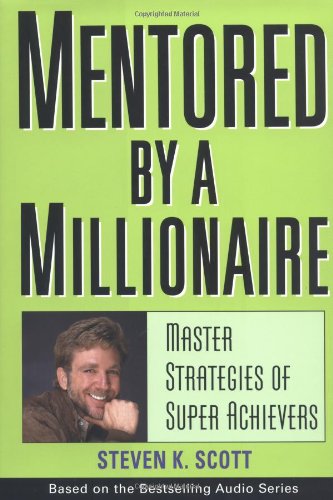 Mentored by a Millionaire Master Strategies of Super Achievers  2004 9780471467632 Front Cover