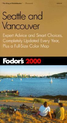 Fodor's Seattle and Vancouver 2000 Expert Advice and Smart Choices, Completely Updated Every Year, Plus a Full-Size Color Map  1999 9780679003632 Front Cover
