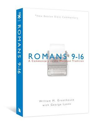 NBBC, Romans 9-16 A Commentary in the Wesleyan Tradition  2008 9780834123632 Front Cover