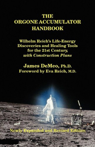 Orgone Accumulator Handbook Wilhelm Reich's Life-Energy Discoveries and Healing Tools for the 21st Century, with Construction Plans 3rd 2010 (Revised) 9780980231632 Front Cover