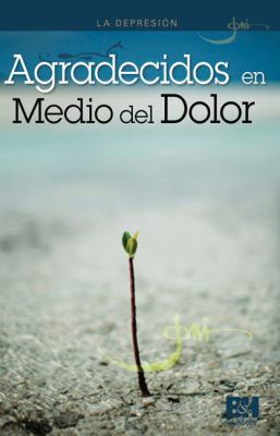 Depresiï¿½n Agradecidos en Medio Del Dolor  2012 9781433677632 Front Cover
