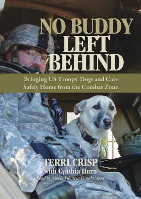 No Buddy Left Behind: Bringing Us Troops' Dogs and Cats Safely Home from the Combat Zone  2011 9781455121632 Front Cover