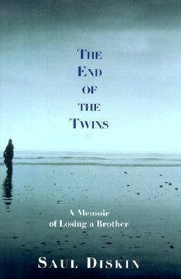 End of the Twins A Memoir of Losing a Brother  2001 9781585671632 Front Cover