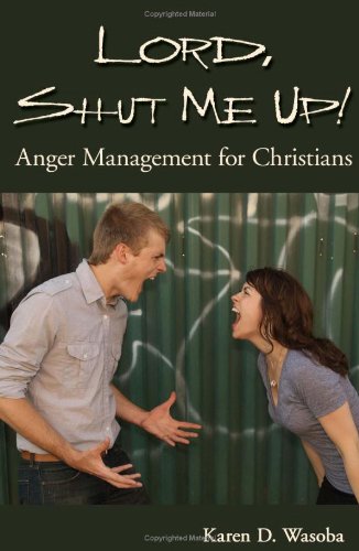 Lord, Shut Me up! Anger Management for Christians  N/A 9781587367632 Front Cover