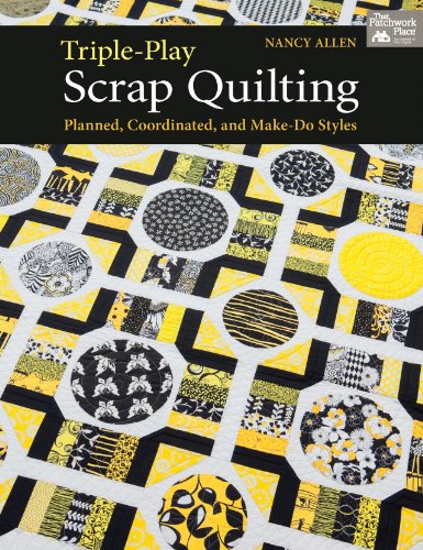 Triple-Play Scrap Quilting: Planned, Coordinated, and Make-Do Styles  2013 9781604682632 Front Cover