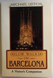 Slow Walks in Barcelona A Visitor's Companion N/A 9780062730633 Front Cover