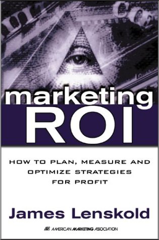 Marketing ROI The Path to Campaign, Customer, and Corporate Profitability  2003 9780071413633 Front Cover