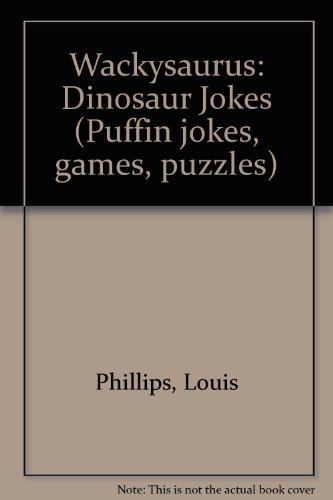 Wackysaurus Dinosaur Jokes  1993 9780140362633 Front Cover