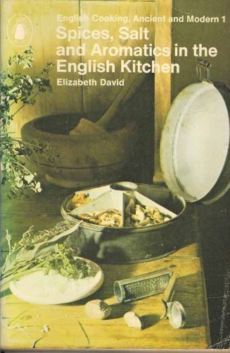 Spices, Salts, and Aromatics in the English Kitchen   1975 9780140461633 Front Cover