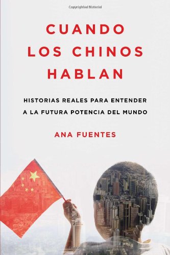 Cuando los Chinos Hablan Historias Reales para Entender a la Futura Potencia del Mundo  2012 9780142425633 Front Cover