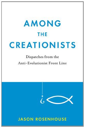Among the Creationists Dispatches from the Anti-Evolutionist Front Line  2012 9780199744633 Front Cover