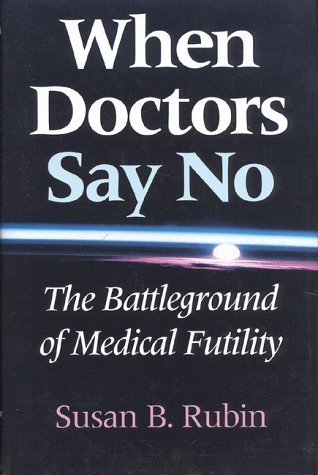 When Doctors Say No The Battleground of Medical Futility  1998 9780253334633 Front Cover