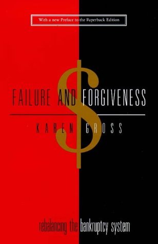 Failure and Forgiveness Rebalancing the Bankruptcy System  1999 9780300078633 Front Cover
