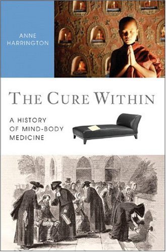 Cure Within A History of Mind-Body Medicine  2008 9780393065633 Front Cover