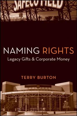 Naming Rights Legacy Gifts and Corporate Money  2008 9780470230633 Front Cover