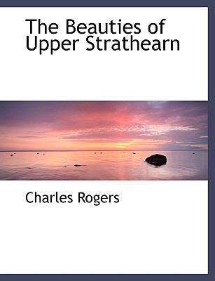 The Beauties of Upper Strathearn:   2008 9780554480633 Front Cover