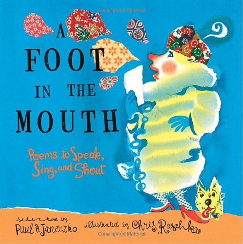 Foot in the Mouth Poems to Speak, Sing, and Shout  2009 9780763606633 Front Cover