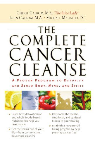 Complete Cancer Cleanse A Proven Program to Detoxify and Renew Body, Mind, and Spirit  2007 9780785288633 Front Cover
