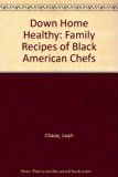 Down Home Healthy : Family Recipes of Black American Chefs N/A 9780788120633 Front Cover