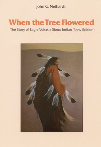 When the Tree Flowered The Story of Eagle Voice, a Sioux Indian (New Edition)  1991 (Reprint) 9780803283633 Front Cover