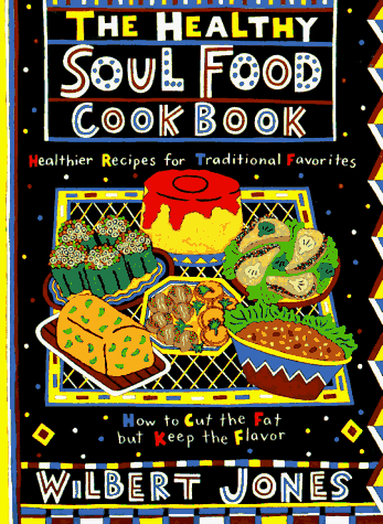Healthy Soul Food Cookbook How to Cut the Fat but Keep the Flavor  1997 9780806518633 Front Cover
