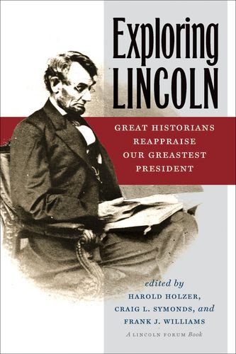 Exploring Lincoln Great Historians Reappraise Our Greatest President  2015 9780823265633 Front Cover