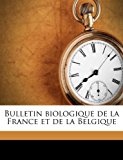 Bulletin Biologique de la France et de la Belgique N/A 9781174795633 Front Cover