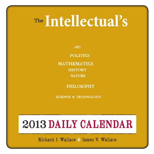 Intellectual's 2013 Daily Calendar Art, Politics, Mathematics, History, Nature, Philosophy, Science and Technology  2012 9781440542633 Front Cover