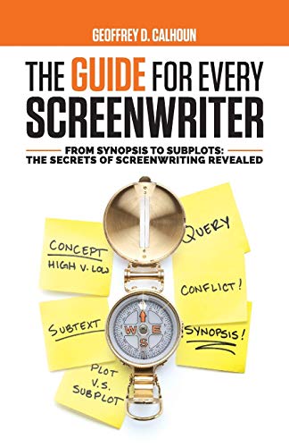 Guide for Every Screenwriter From Synopsis to Subplots: the Secrets of Screenwriting Revealed  2019 9781733989633 Front Cover