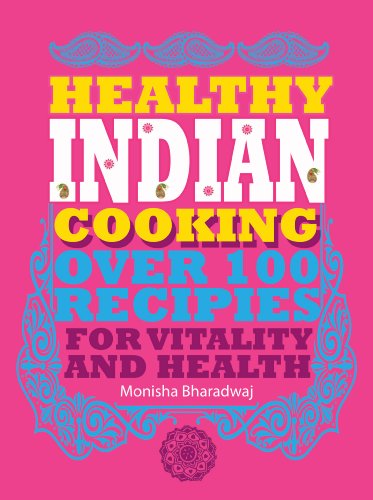 Healthy Indian Cooking Over 100 Recipes for Vitality and Wellness  2013 9781780972633 Front Cover