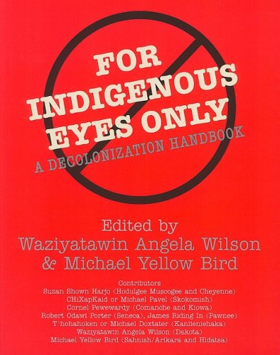 For Indigenous Eyes Only A Decolonization Handbook  2005 9781930618633 Front Cover