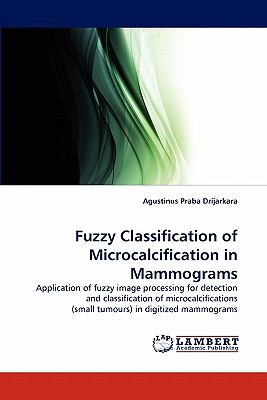 Fuzzy Classification of Microcalcification in Mammograms  N/A 9783844320633 Front Cover