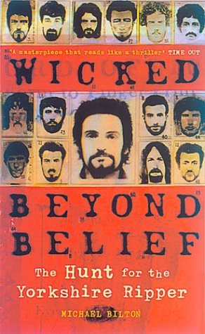Wicked Beyond Belief The Hunt for the Yorkshire Ripper  2003 9780007169634 Front Cover