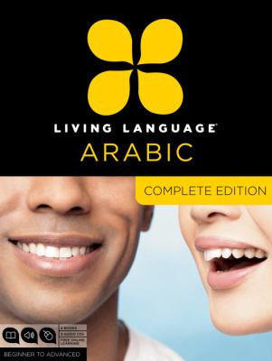Living Language Arabic, Complete Edition Beginner Through Advanced Course, Including 3 Coursebooks, 9 Audio CDs, Arabic Script Guide, and Free Online Learning Unabridged  9780307478634 Front Cover