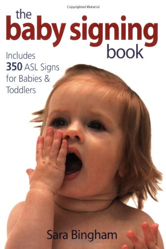 Baby Signing Book Includes 350 ASL Signs for Babies and Toddlers  2007 9780778801634 Front Cover