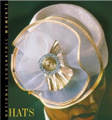 National Geographic Moments: Hats   2004 9780792265634 Front Cover