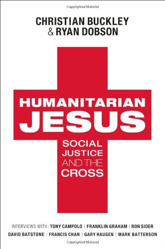 Humanitarian Jesus Social Justice and the Cross  2010 9780802452634 Front Cover