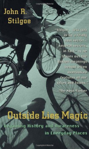 Outside Lies Magic Regaining History and Awareness in Everyday Places  1998 9780802775634 Front Cover