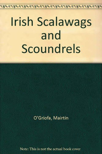 Irish Scalawags and Scoundrels  1996 9780806959634 Front Cover